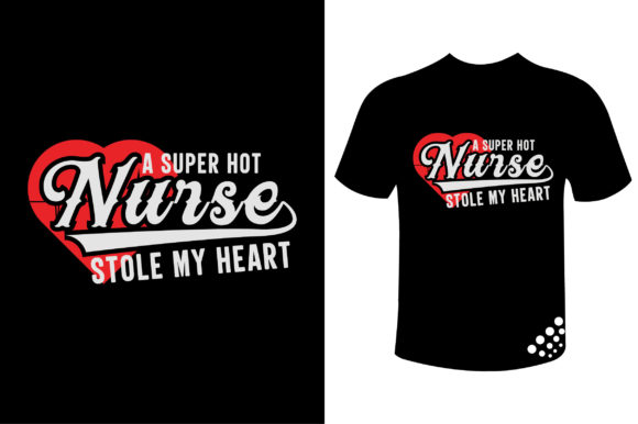 Review: A Super Hot Nurse Stole My Heart T-shirt Design
