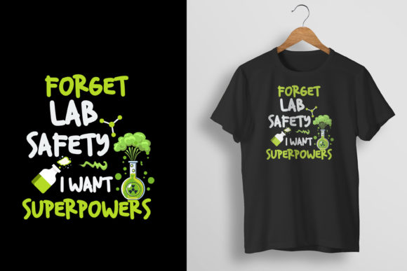 Review: Forget Lab Safety Funny Science T-shirt Design