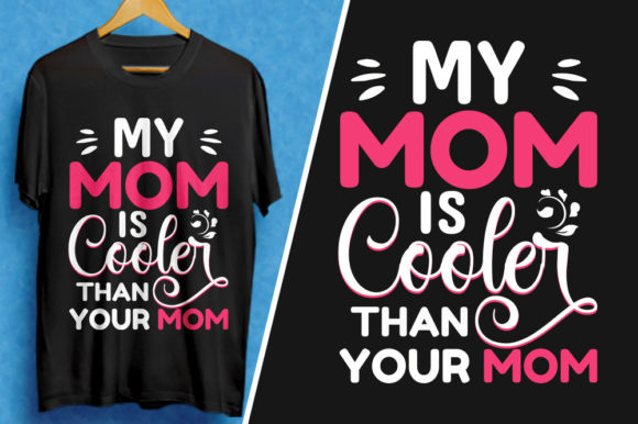 Review: My Mom is Cooler Than Your Mom T-Shirt Design