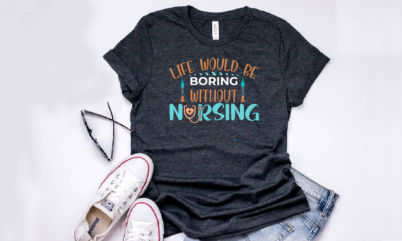 Reviewing Life Would Be Boring Without Nursing