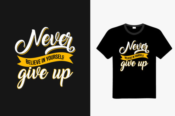 Reviewing the Never Give Up Lettering T-shirt Design